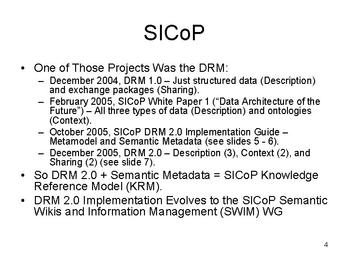 SICo. P • One of Those Projects Was the DRM: – December 2004, DRM