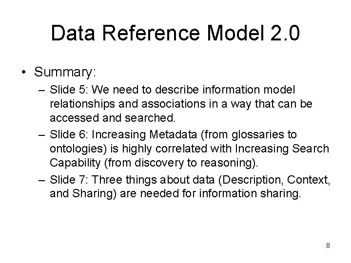 Data Reference Model 2. 0 • Summary: – Slide 5: We need to describe