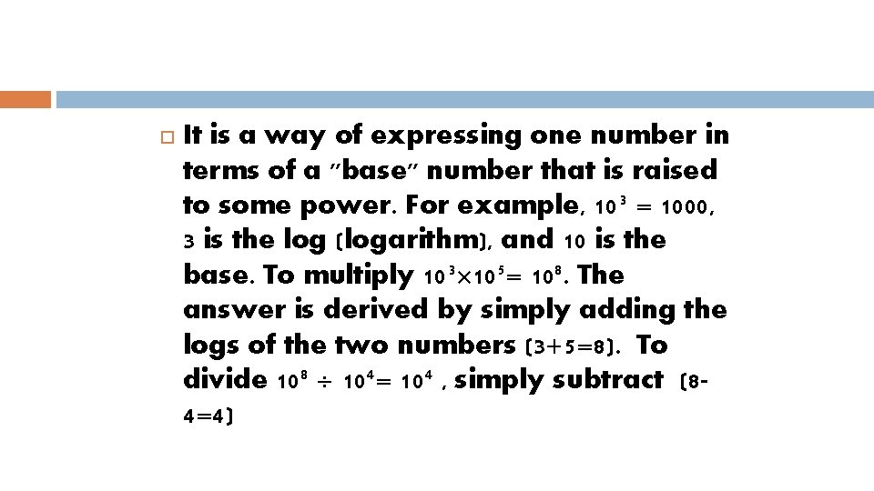  It is a way of expressing one number in terms of a "base"