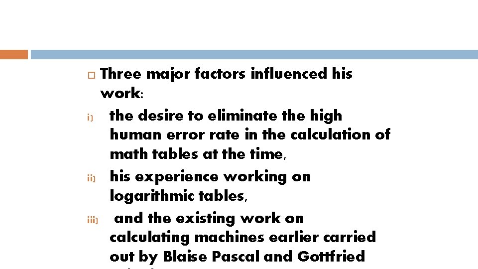 Three major factors influenced his work: i) the desire to eliminate the high human