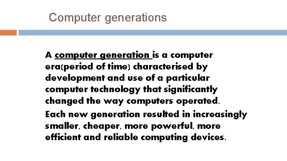 Computer generations A computer generation is a computer era(period of time) characterised by development