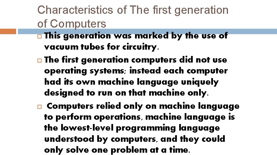 Characteristics of The first generation of Computers This generation was marked by the use