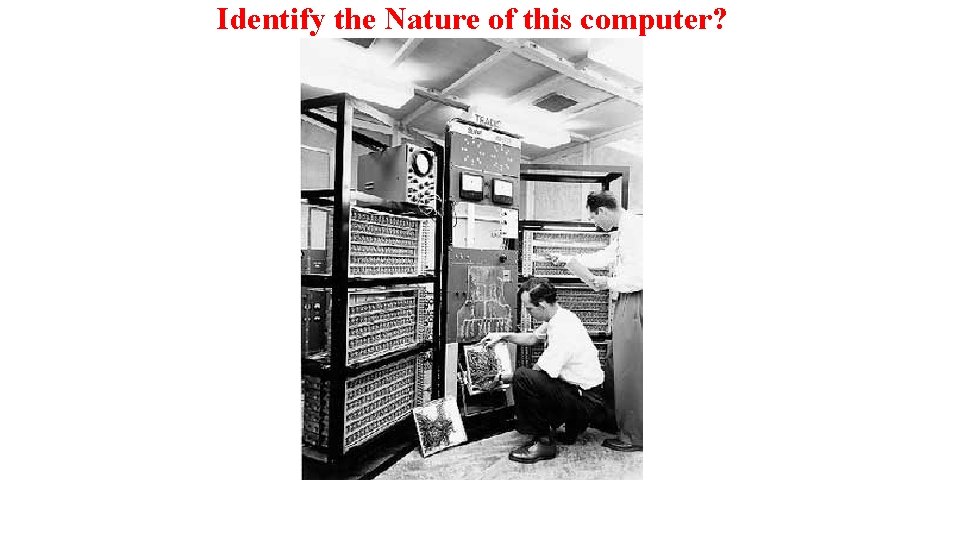 Identify the Nature of this computer? 