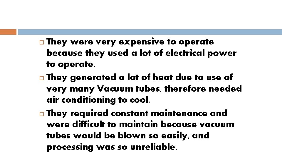 They were very expensive to operate because they used a lot of electrical power