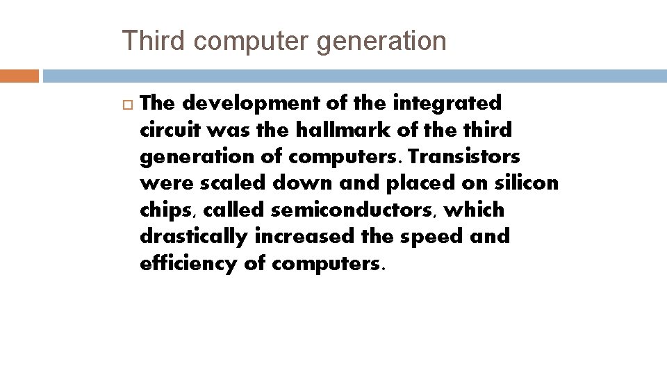 Third computer generation The development of the integrated circuit was the hallmark of the