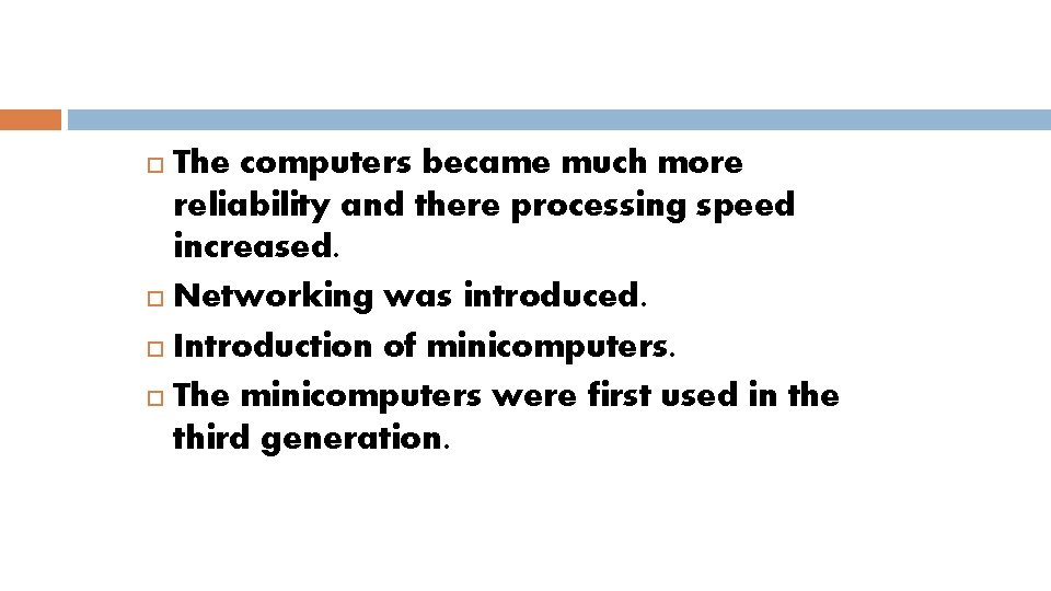 The computers became much more reliability and there processing speed increased. Networking was introduced.