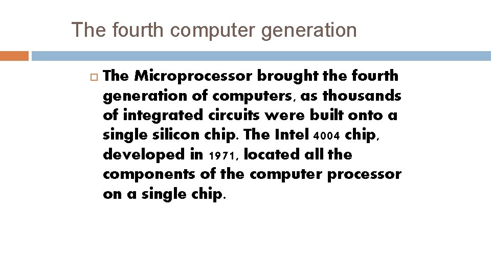 The fourth computer generation The Microprocessor brought the fourth generation of computers, as thousands
