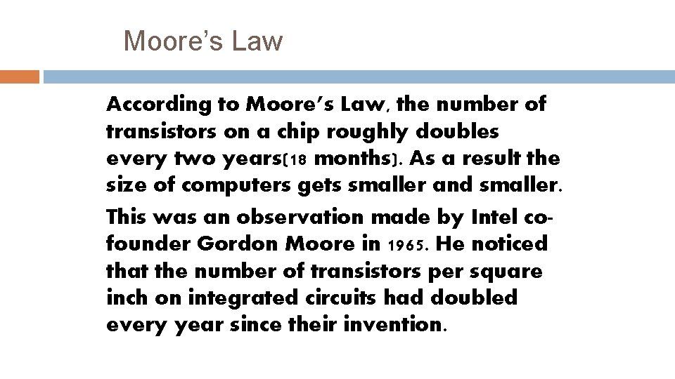 Moore’s Law According to Moore’s Law, the number of transistors on a chip roughly