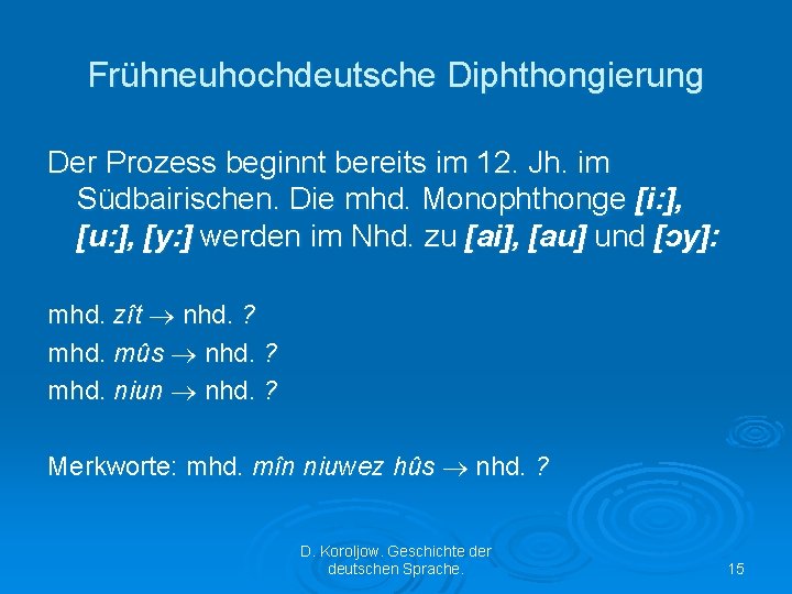 Frühneuhochdeutsche Diphthongierung Der Prozess beginnt bereits im 12. Jh. im Südbairischen. Die mhd. Monophthonge