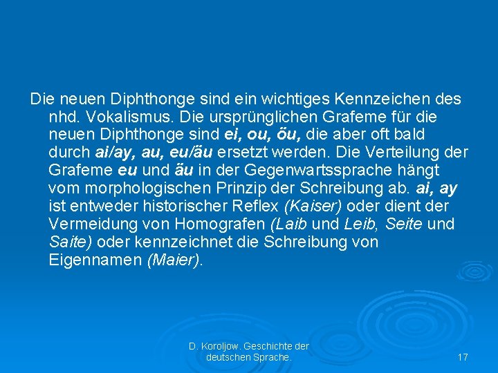 Die neuen Diphthonge sind ein wichtiges Kennzeichen des nhd. Vokalismus. Die ursprünglichen Grafeme für