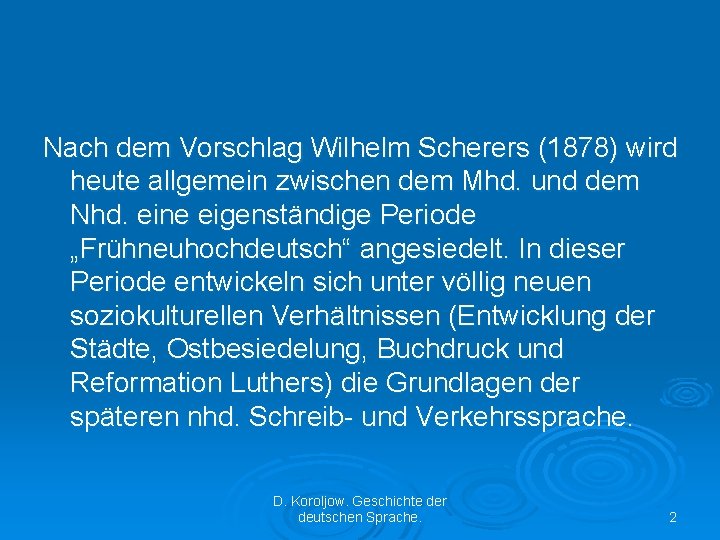 Nach dem Vorschlag Wilhelm Scherers (1878) wird heute allgemein zwischen dem Mhd. und dem