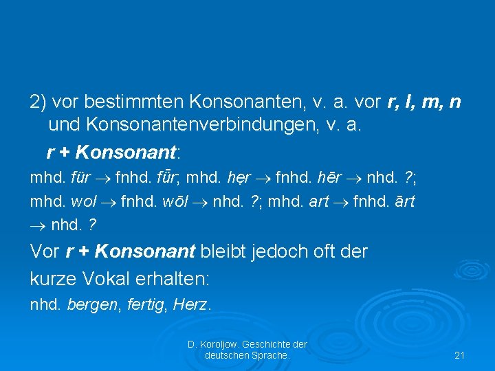 2) vor bestimmten Konsonanten, v. a. vor r, l, m, n und Konsonantenverbindungen, v.