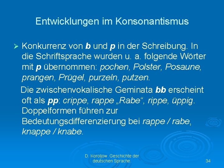 Entwicklungen im Konsonantismus Ø Konkurrenz von b und p in der Schreibung. In die