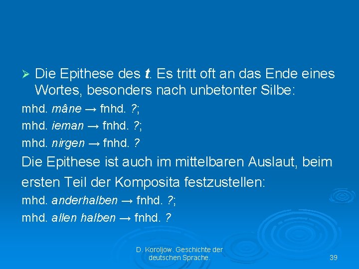 Ø Die Epithese des t. Es tritt oft an das Ende eines Wortes, besonders