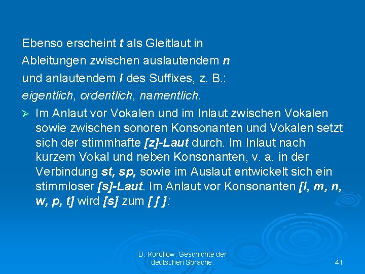 Ebenso erscheint t als Gleitlaut in Ableitungen zwischen auslautendem n und anlautendem l des