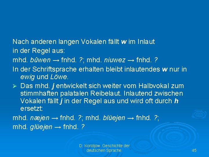 Nach anderen langen Vokalen fällt w im Inlaut in der Regel aus: mhd. bûwen