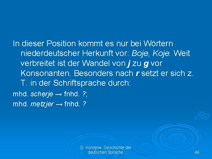 In dieser Position kommt es nur bei Wörtern niederdeutscher Herkunft vor: Boje, Koje. Weit