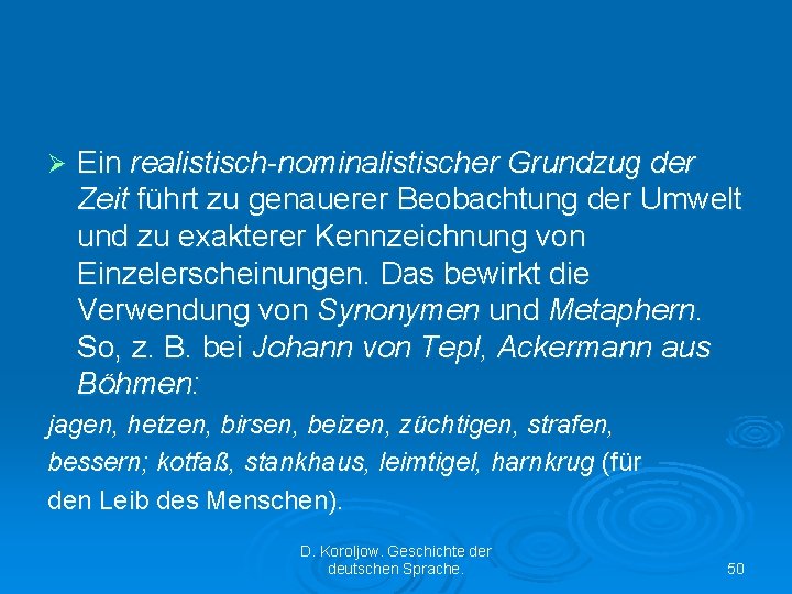 Ø Ein realistisch-nominalistischer Grundzug der Zeit führt zu genauerer Beobachtung der Umwelt und zu