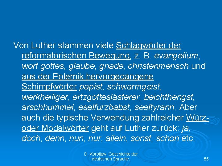 Von Luther stammen viele Schlagwörter der reformatorischen Bewegung, z. B. evangelium, wort gottes, glaube,