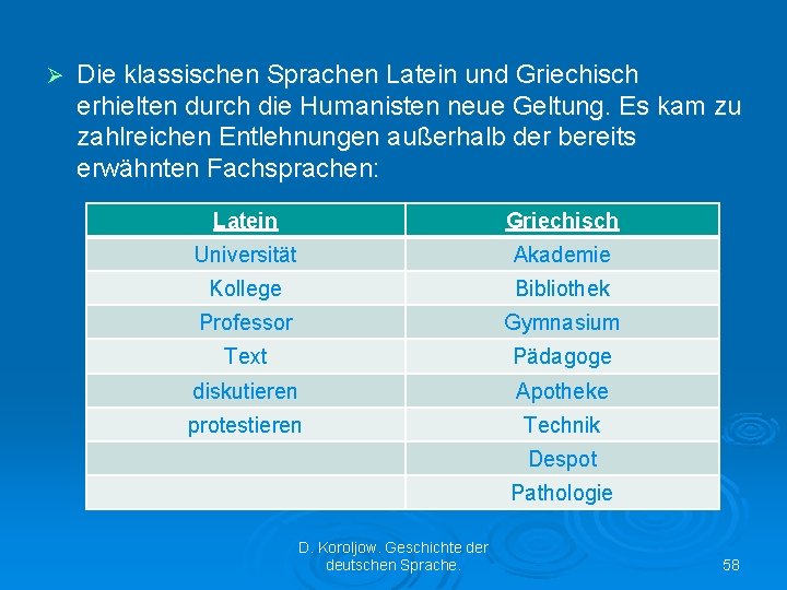 Ø Die klassischen Sprachen Latein und Griechisch erhielten durch die Humanisten neue Geltung. Es