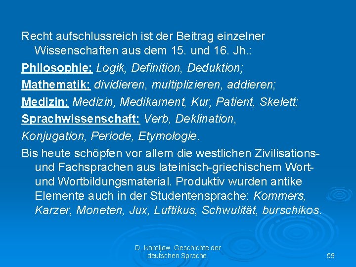 Recht aufschlussreich ist der Beitrag einzelner Wissenschaften aus dem 15. und 16. Jh. :