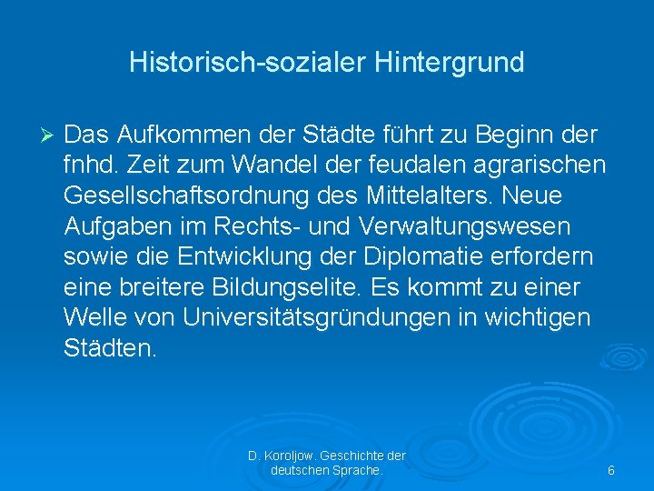 Historisch-sozialer Hintergrund Ø Das Aufkommen der Städte führt zu Beginn der fnhd. Zeit zum