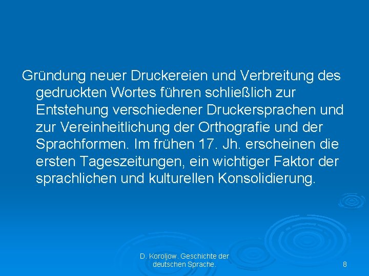 Gründung neuer Druckereien und Verbreitung des gedruckten Wortes führen schließlich zur Entstehung verschiedener Druckersprachen