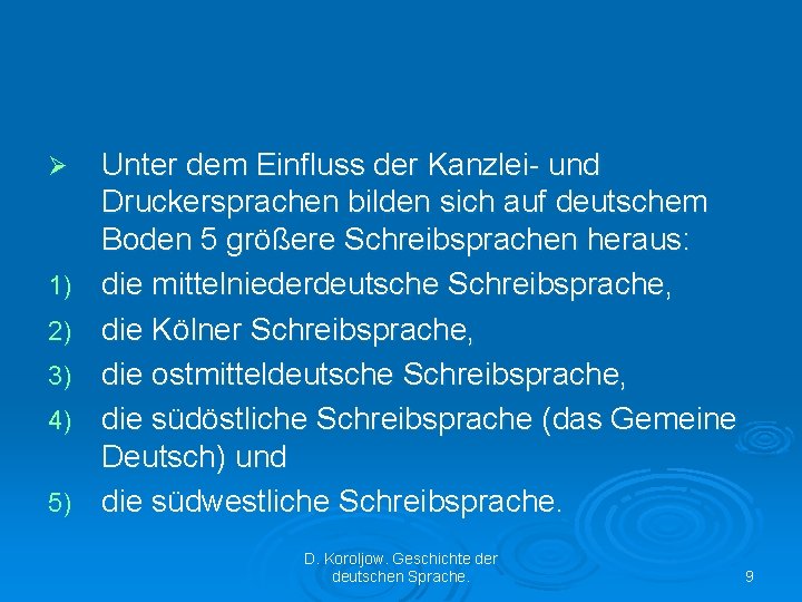 Ø 1) 2) 3) 4) 5) Unter dem Einfluss der Kanzlei- und Druckersprachen bilden