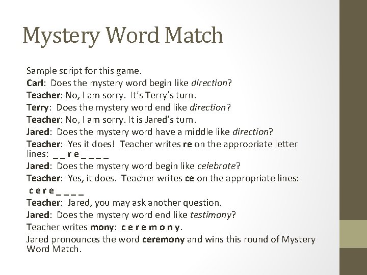 Mystery Word Match Sample script for this game. Carl: Does the mystery word begin