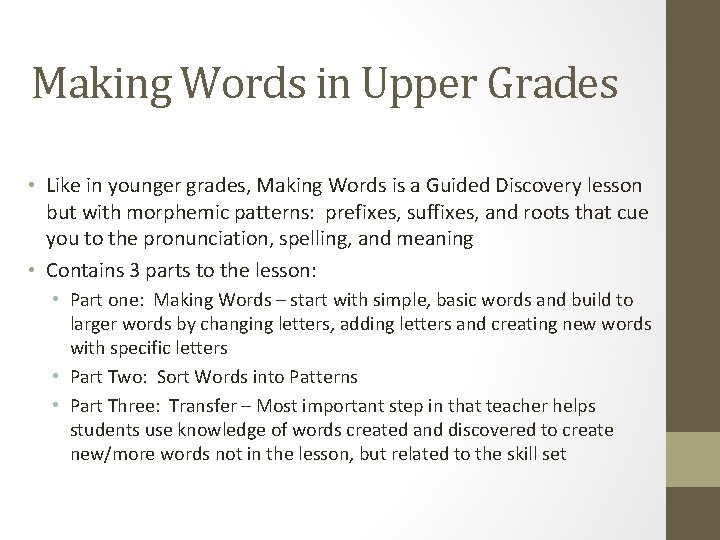 Making Words in Upper Grades • Like in younger grades, Making Words is a