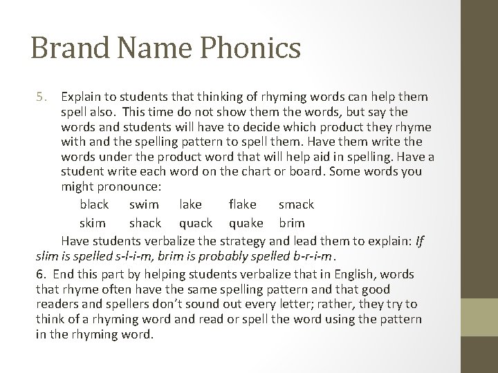 Brand Name Phonics 5. Explain to students that thinking of rhyming words can help