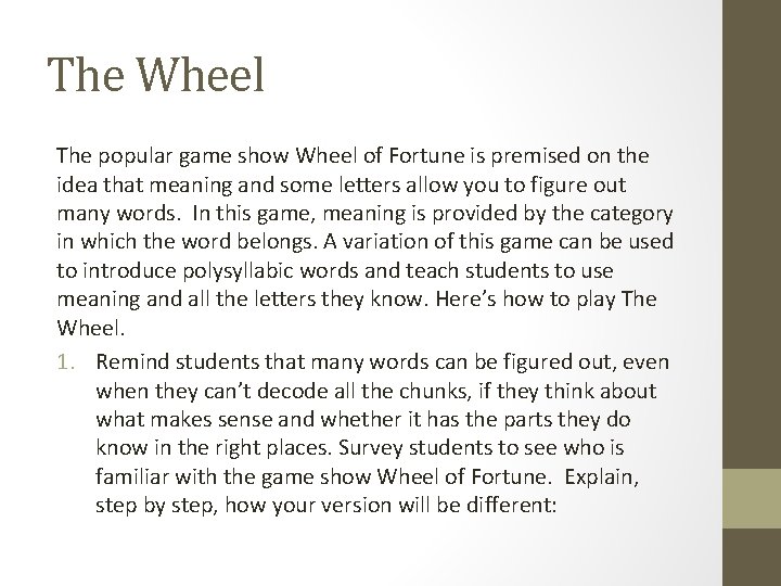 The Wheel The popular game show Wheel of Fortune is premised on the idea