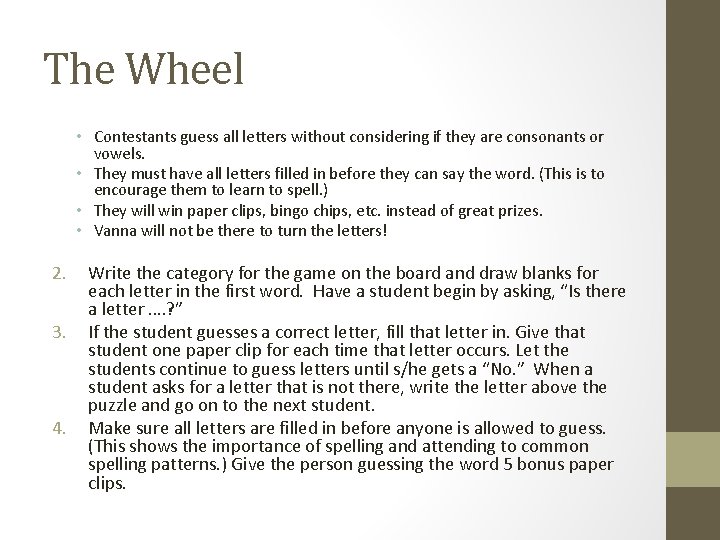 The Wheel • Contestants guess all letters without considering if they are consonants or