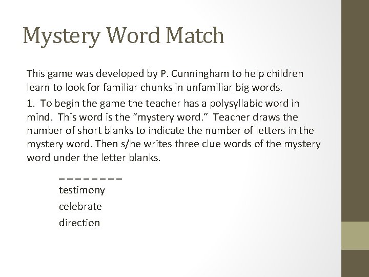 Mystery Word Match This game was developed by P. Cunningham to help children learn