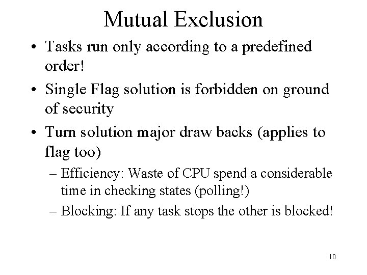 Mutual Exclusion • Tasks run only according to a predefined order! • Single Flag