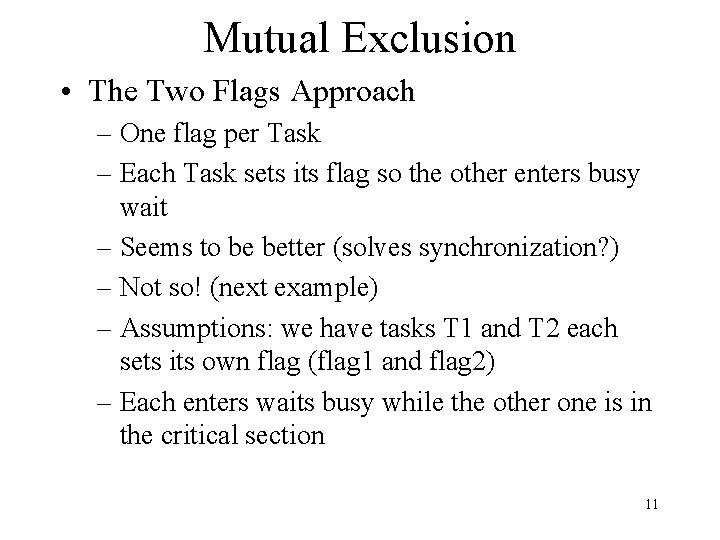 Mutual Exclusion • The Two Flags Approach – One flag per Task – Each