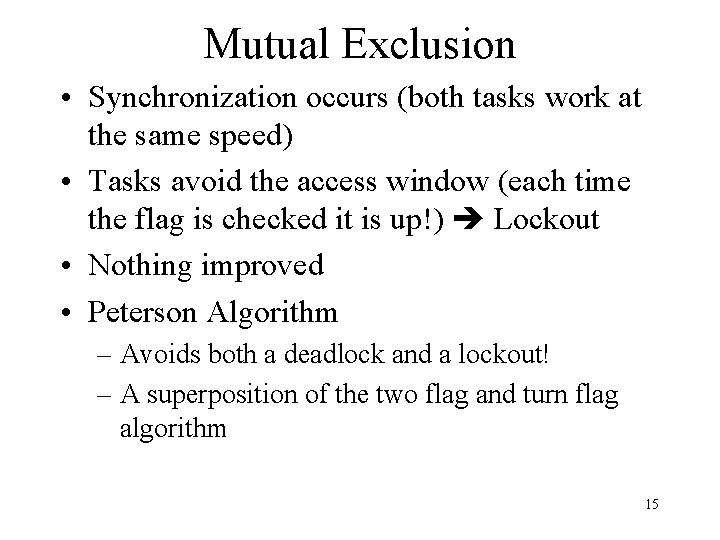Mutual Exclusion • Synchronization occurs (both tasks work at the same speed) • Tasks