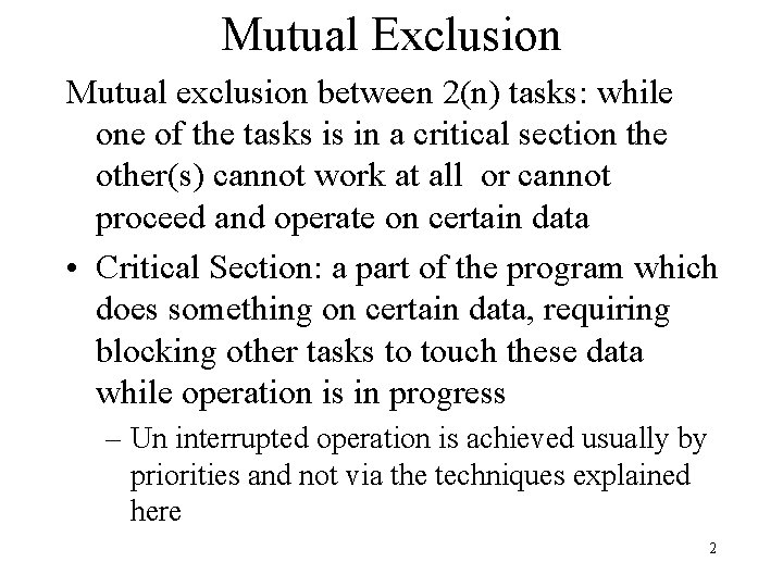 Mutual Exclusion Mutual exclusion between 2(n) tasks: while one of the tasks is in