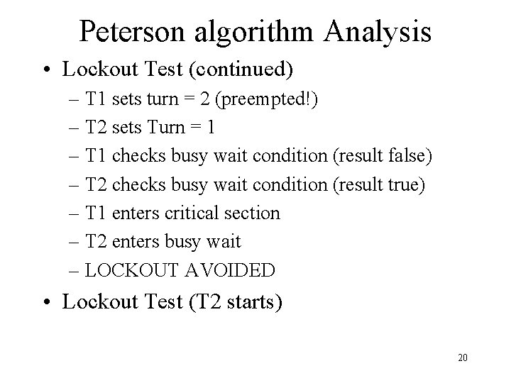 Peterson algorithm Analysis • Lockout Test (continued) – T 1 sets turn = 2