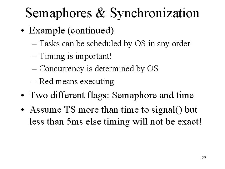 Semaphores & Synchronization • Example (continued) – Tasks can be scheduled by OS in