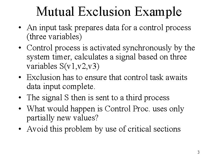 Mutual Exclusion Example • An input task prepares data for a control process (three