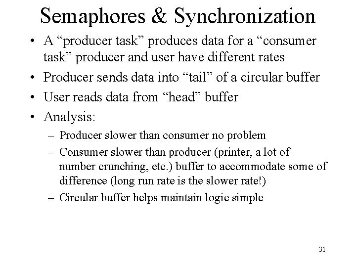 Semaphores & Synchronization • A “producer task” produces data for a “consumer task” producer