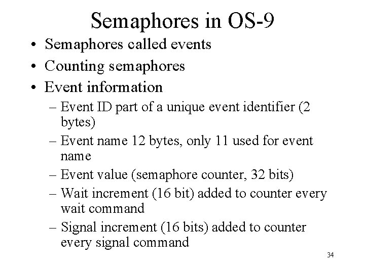 Semaphores in OS-9 • Semaphores called events • Counting semaphores • Event information –