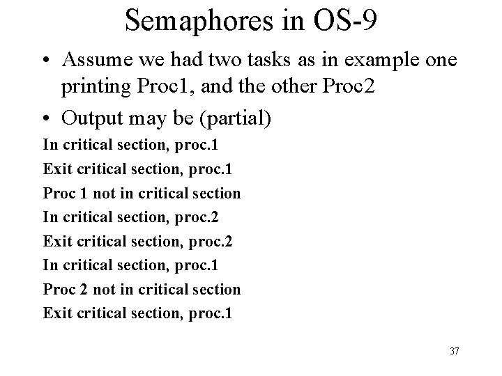 Semaphores in OS-9 • Assume we had two tasks as in example one printing
