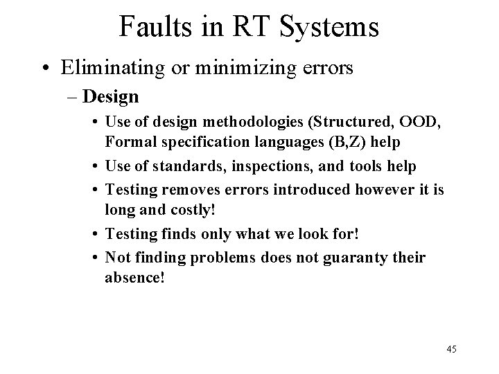 Faults in RT Systems • Eliminating or minimizing errors – Design • Use of