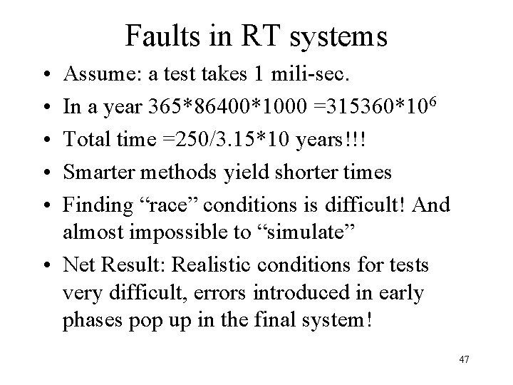 Faults in RT systems • • • Assume: a test takes 1 mili-sec. In