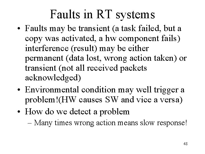Faults in RT systems • Faults may be transient (a task failed, but a