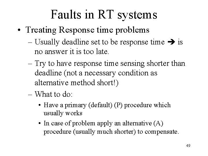 Faults in RT systems • Treating Response time problems – Usually deadline set to