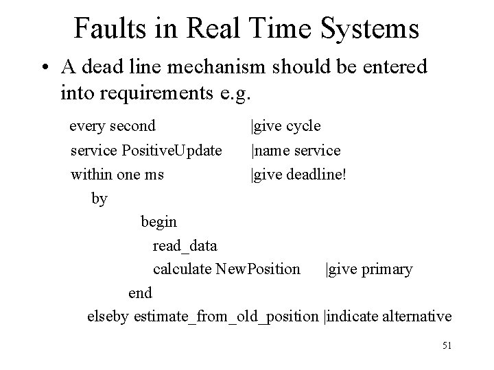 Faults in Real Time Systems • A dead line mechanism should be entered into