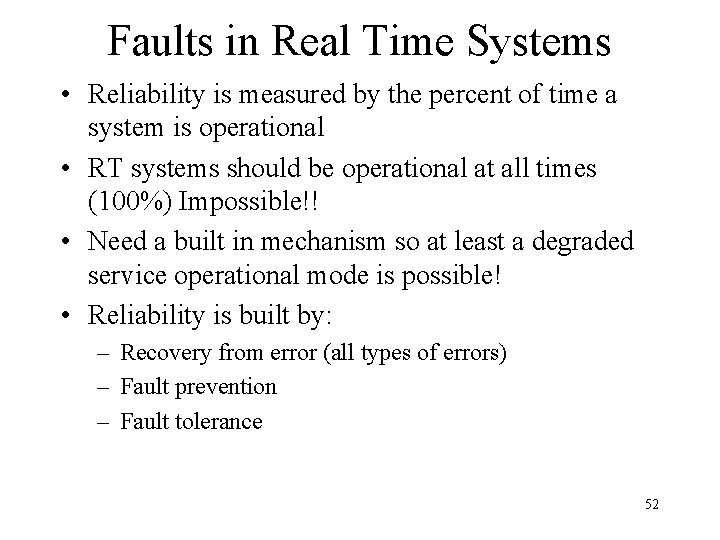 Faults in Real Time Systems • Reliability is measured by the percent of time